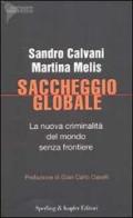 Saccheggio globale. La nuova criminalità del mondo senza frontiere di Sandro Calvani, Martina Melis edito da Sperling & Kupfer