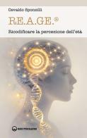 RE.A.GE®. Ricodificare la percezione dell'età di Osvaldo Sponzilli edito da Edizioni Mediterranee