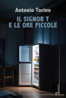 Il signor T e le ore piccole di Antonio Torino edito da Homo Scrivens