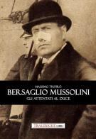 Bersaglio Mussolini. Gli attentati al Duce di Massimo Trifirò edito da Tra le righe libri