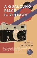 A qualcuno piace il vintage di Cecilia Cottafavi edito da bookabook