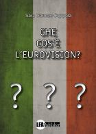 Che cos'è l'Eurovision? di Sara Carmen Coppola edito da LFA Publisher