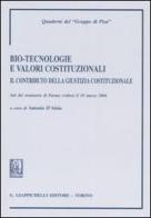 Bio-tecnologie e valori costituzionali. Il contributo della giustizia costituzionale. Atti del seminario (Parma, 19 marzo 2004) edito da Giappichelli