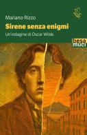 Sirene senza enigmi. Un'indagine di Oscar Wilde di Mariano Rizzo edito da Besa muci