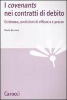 I «covenants» nei contratti di debito. Esistenza, condizioni di efficacia e prezzo di Flavio Bazzana edito da Carocci