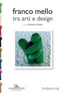 Franco Mello tra arti e design. Ediz. a colori edito da Gangemi Editore