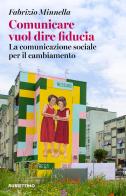 Comunicare vuol dire fiducia. La comunicazione sociale per il cambiamento di Fabrizio Minnella edito da Rubbettino