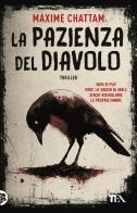 La pazienza del diavolo. Una nuova indagine di Ludivine Vancker di Maxime Chattam edito da TEA