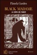 Black madame. Oscure figure femminili attorno ad un misterioso omicidio di Pàmela Garden edito da L'Autore Libri Firenze