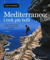 Mediterraneo: i trek più belli. 21 itinerari imperdibili tra Italia, Francia, Grecia e Spagna. Con mappa di Gianluca Boetti edito da Gribaudo