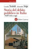 Storia del debito pubblico in Italia. Dall'Unità a oggi di Leonida Tedoldi, Alessandro Volpi edito da Laterza