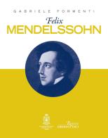 Felix Mendelssohn di Gabriele Formenti edito da Curci
