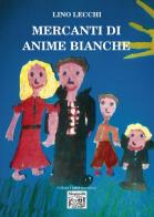 Mercanti di anime bianche di Lino Lecchi edito da Montedit