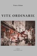 Vite ordinarie di Franca Alaimo edito da Giuliano Ladolfi Editore