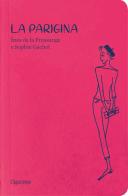 La parigina. Guida allo chic. Nuova ediz. di Ines de La Fressange, Sophie Gachet edito da L'Ippocampo