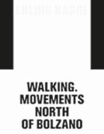 Erling Kagge: movements. Walking North of Bolzano. Ediz. italiana, inglese e tedesca edito da Mousse Magazine & Publishing