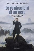 Le confessioni di un nerd romantico di Federico Mello edito da Imprimatur