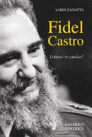 Fidel Castro. L'ultimo «re cattolico» di Loris Zanatta edito da Salerno Editrice