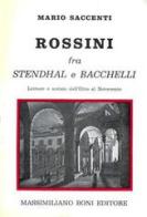 Rossini fra Stendhal e Bacchelli. Lettere e notizie dall'Otto al Novecento di Mario Saccenti edito da Firenzelibri