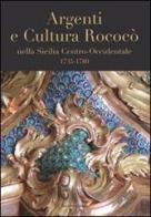 Argenti e cultura rococò nella Sicilia centro-occidentale (1735-1789). Catologo della mostra (Lubecca, ottobre 2007-gennaio 2008) edito da Flaccovio
