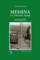 Messina e i vecchi tram. Storia dei trasporti pubblici dall'Ottocento al dopoguerra di Andrea Bonaccorso edito da EDAS