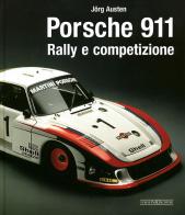 Porsche 911. Rally e competizione. Ediz. illustrata di Jörg Austen edito da Nada