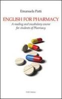 English for Pharmacy. A reading and vocabulary course for students of Pharmacy di Emanuela Patti edito da CUEC Editrice