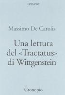 Una lettura del «Tractatus» di Wittgenstein di Massimo De Carolis edito da Cronopio