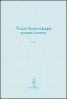 Vanni Scheiwiller editore europeo edito da Volumnia Editrice