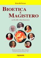Bioetica e magistero. Da Pio XII a papa Francesco di Enzo Di Natali edito da Medinova Onlus