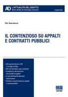 Il contenzioso su appalti e contratti pubblici di Elio Guarnaccia edito da Maggioli Editore