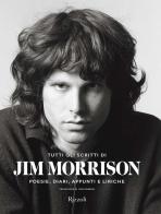 Tutti gli scritti di Jim Morrison. Poesie, diari, appunti e liriche di Jim Morrison edito da Mondadori Electa