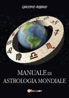 Manuale di astrologia mondiale di Giacomo Albano edito da Youcanprint