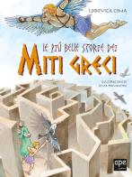 Le più belle storie dei miti greci. Nuova ediz. di Lodovica Cima edito da Ape Junior