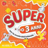 Super... Per la 1ª classe della Scuola materna di Giacomo De Maio edito da Marius