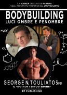 Bodybuilding. Luci ombre e penombre. La scienza dell'uso dei farmaci negli aspetti più profondi del bodybuilding di George Touliatos edito da RP Publishing