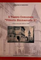 Il teatro comunale «Vittorio Emmanuele II» a Benevento dal 1850 al 1900 di Antonio D'argenio edito da Realtà Sannita
