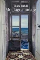 Montagnammare di Eliana Iorfida edito da Pellegrini