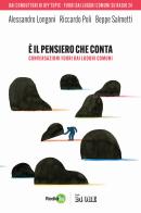 È il pensiero che conta. Conversazioni fuori dai luoghi comuni di Alessandro Longoni, Riccardo Poli, Beppe Salmetti edito da Il Sole 24 Ore