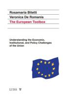 The European toolbox. Understanding the economic, institutional, and policy challenges of the Union di Rosamaria Bitetti, Veronica De Romanis edito da Luiss University Press