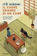 Il cuore grande di un cane di Hiromi Ito edito da Mondadori