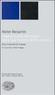 L' opera d'arte nell'epoca della sua riproducibilità tecnica di Walter Benjamin edito da Einaudi