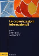 Le organizzazioni internazionali. Struttura, funzioni, impatto edito da Il Mulino