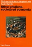 Etica cristiana, società ed economia di Paolo Carlotti edito da LAS