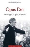 Opus Dei. Il messaggio, le opere, le persone di Giuseppe Romano edito da San Paolo Edizioni