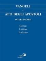 Vangeli e Atti degli Apostoli. Testo italiano, greco e latino edito da San Paolo Edizioni