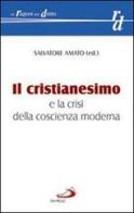 Il cristianesimo e la crisi della coscienza moderna. Studi in memoria dell'avv. Antonio Ricupero edito da San Paolo Edizioni