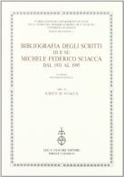 Bibliografia degli scritti di e su Michele Federico Sciacca dal 1931 al 1995 vol.2 edito da Olschki