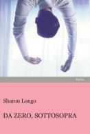 Da zero, sottosopra di Sharon Longo edito da Progetto Cultura