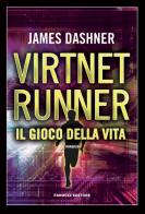 Il gioco della vita. Virtnet Runner. The mortality doctrine vol.3 di James Dashner edito da Fanucci